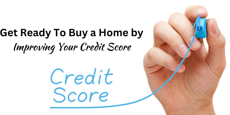 Get Ready To Buy a Home by Improving Your Credit Score