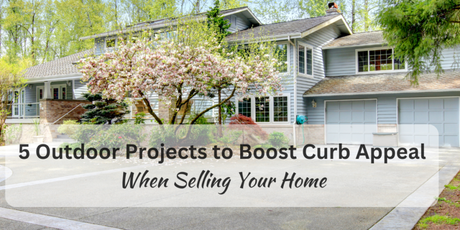 5 Outdoor Projects to Boost Curb Appeal When Selling Your Home