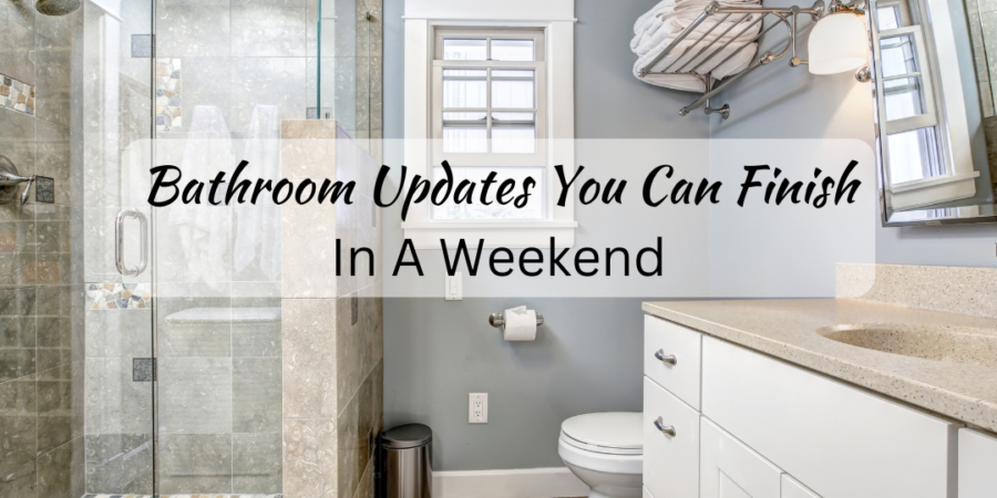 Bathroom Updates You Can Finish In A Weekend